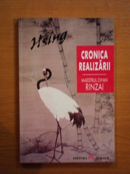 CRONICA REALIZARII de MAESTRUL CH'AN RINZAI , 2001 foto mare CRONICA REALIZARII de MAESTRUL CH'AN RINZAI , 2001 foto mare