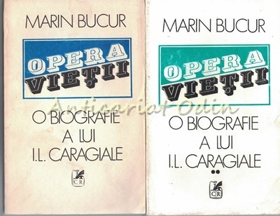 Opera Vietii. O Biografie A lui I. L. Caragiale I, II - Marin Bucur Opera Vietii. O Biografie A lui I. L. Caragiale I, II - Marin Bucur