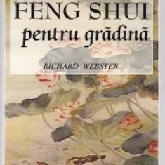 Richard Webster - FENG SHUI pentru grădină