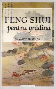 Richard Webster - FENG SHUI pentru grădină