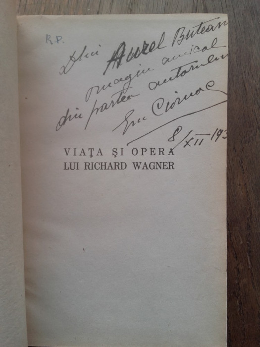 EMIL CIOMAC (dedicatie/semnatura) VIATA SI OPERA LUI RICHARD WAGNER, 1934