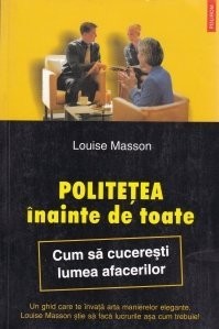 L. Masson - Politețea &icirc;nainte de toate. Cum sa cuceresti lumea afacerilor