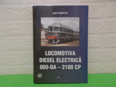 LOCOMOTIVA DIESEL ELECTRICA 060-DA - 2100 CP de DAN BONTA , Ed. ASAB 2003, Noua foto