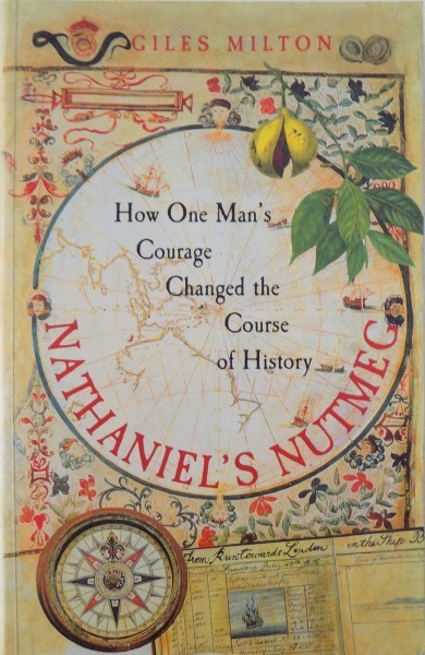 NATHANIEL ' S NUTMEG - HOW ONE MAN ' S COURAGE CHANGED THE COURSE OF HISTORY by GILES MILTON , 1999 foto mare NATHANIEL ' S NUTMEG - HOW ONE MAN ' S COURAGE CHANGED THE COURSE OF HISTORY by GILES MILTON , 1999 foto mare