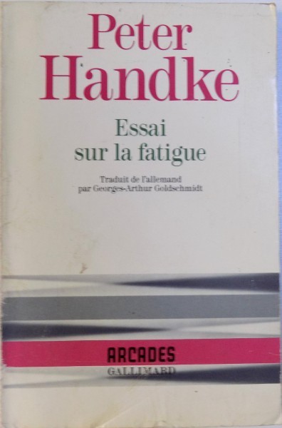 ESSAI SUR LA FATIGUE par PETER HANDKE 1991 ESSAI SUR LA FATIGUE par PETER HANDKE 1991