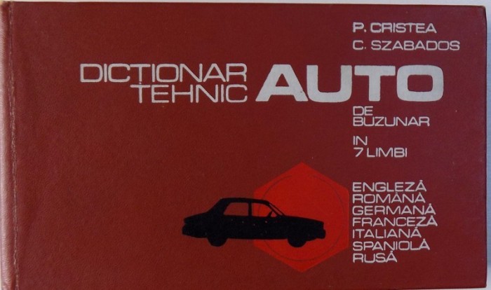 DICTIONAR TEHNIC AUTO DE BUZUNAR IN 7 LIMBI de P. CRISTEA, C. SZABADOS 1975 foto mare DICTIONAR TEHNIC AUTO DE BUZUNAR IN 7 LIMBI de P. CRISTEA, C. SZABADOS 1975 foto mare
