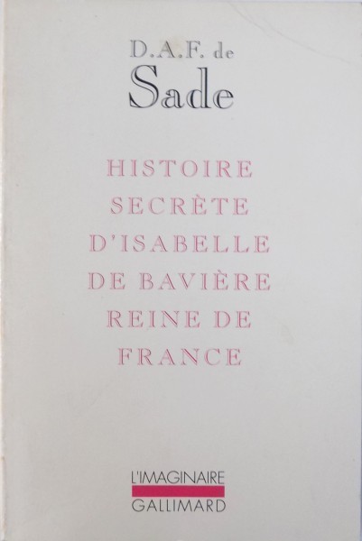 HISTOIRE SECRETE D ' ISABELLE DE BAVIERE REINE DE FRANCE par D.A.F. SADE , 1992 foto mare HISTOIRE SECRETE D ' ISABELLE DE BAVIERE REINE DE FRANCE par D.A.F. SADE , 1992 foto mare