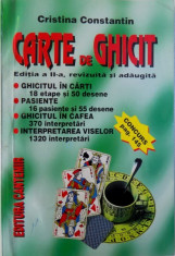 CARTE DE GHICIT ( GHICITUL IN CARTI , PASIENTE , GHICITUL IN CAFEA , INTERPRETAREA VISELOR ) de CRISTINA CONSTANTIN , 1997 foto