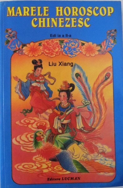 MARELE HOROSCOP CHINEZESC - EDITIA A II - A de LIU XIANG foto mare MARELE HOROSCOP CHINEZESC - EDITIA A II - A de LIU XIANG foto mare
