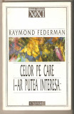 Raymond Federman-Celor pe care i-ar putea interesa