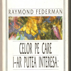 Raymond Federman-Celor pe care i-ar putea interesa