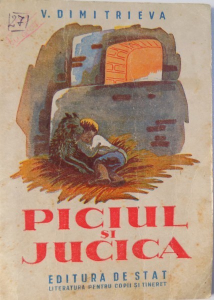 PICIUL SI JUCICA de V. DIMITRIEVA 1948 foto mare PICIUL SI JUCICA de V. DIMITRIEVA 1948 foto mare
