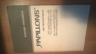 Eugeniu Sperantia - &amp;quot;Papillons&amp;quot; de Schumann - Despre principiul unic al vietii foto