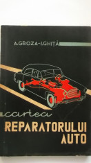 A. Groza, I. Ghita - Cartea reparatorului auto foto