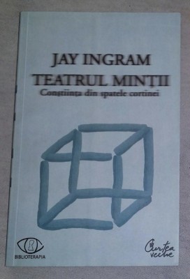 Teatrul mintii : constiinta din spatele cortinei / Jay Ingram foto