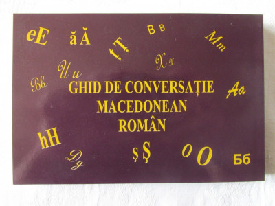 &amp;quot;GHID DE CONVERSATIE MACEDONEAN - ROMAN&amp;quot;, Laura Rogobete, 2010 foto