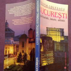 Bucuresti ghid turistic, istoric, artistic. Editia a V-a - Silvia Colfescu