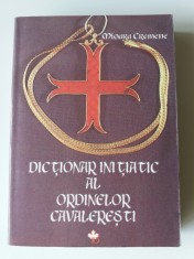 Dictionar Initiatic Al Ordinelor Cavaleresti - Mioara Cremene (4+1) foto