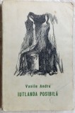 Cumpara ieftin VASILE ANDRU - IUTLANDA POSIBILA (volum de debut, 1970) [fara pagina de garda]