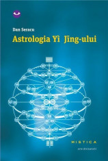 Astrologia Yi Jing-ului | Dan Seracu foto