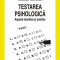 Testarea psihologica. Aspecte teoretice si practice | Nicolae Mitrofan