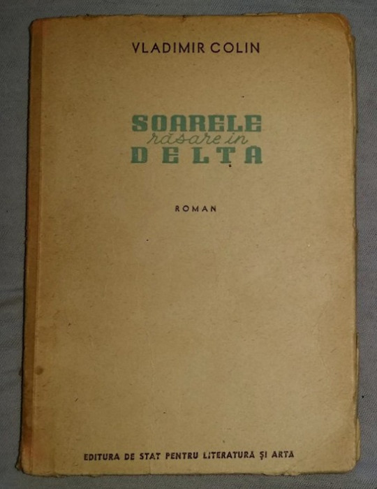 Soarele rasare in delta : roman / Vladimir Colin 1951 princeps