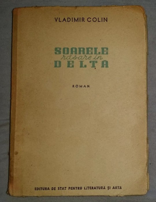 Soarele rasare in delta : roman / Vladimir Colin 1951 princeps