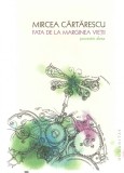 Fata de la marginea vietii - Mircea Cartarescu Ed. Humanitas, 2016 cartonata