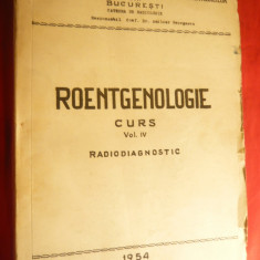 Radiodiagnostic - Curs Litografiat vol. 4- Roentgenologie -Ed.1954 , 372 pag