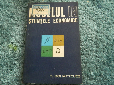 Modelul in stiintele economice, T. Schatteles. Ed. Politica, 1967 foto