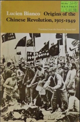 Origins of the Chinese revolution, 1915-1949 /​ Lucien Bianco foto