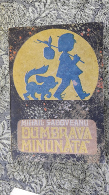 DUMBRAVA MINUNATA - MIHAIL SADOVEANU ANUL 1991 ,STARE FOARTE BUNA . foto