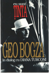 Eu sunt tinta Geo Bogza in dialog cu Diana Turconi Ed. Style, Bucuresti 1996 foto