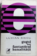 LUCIAN RAICU - GOGOL SAU FANTASTICUL BANALITATII (prima editie, 1974) foto