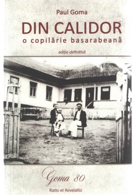 Din Calidor - Paul Goma editie definitiva Ed. Ratio et Revelatio - Oradea 2015 foto