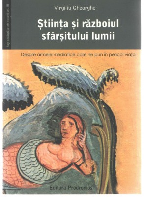 Stiinta si razboiul sfarsitului lumii Gheorghe Ed. Prodromos, 2008, Bucuresti foto