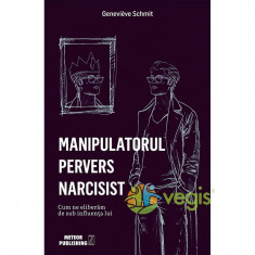 Manipulatorul pervers narcisist - Genevieve Schmit foto