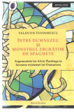 Intre Dumnezeu si monstrul zburator de spaghete Valentin Teodorescu, Alta editura