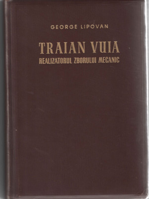 Traian Vuia Realizatorul zborului mecanic George Lipovan Ed. Tehnica 1956 leg foto