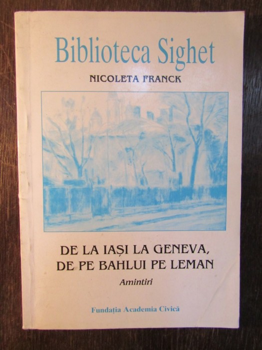 De La Iasi La Geneva,de Pe Bahlui Pe Leman - Nicoleta Franck
