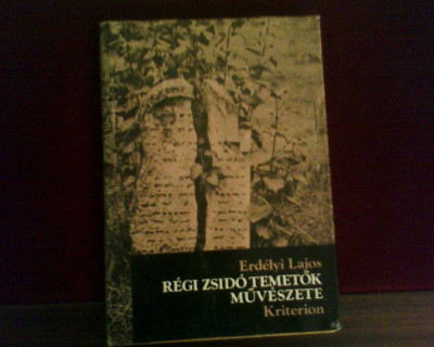 Erdelyi Lajos Regi zsido temetok muveszete, ed. princeps, ilustrata foto