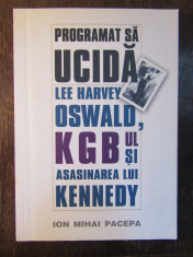 ION MIHAI PACEPA - PROGRAMAT SA UCIDA * LEE HARVEY OSWALD,KGB foto