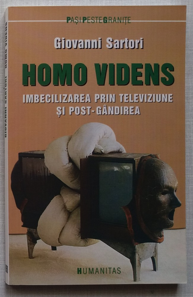 Giovanni Sartori - Homo Videns. Imbecilizarea Prin Televiziune Si  Post-Gandirea | arhiva Okazii.ro
