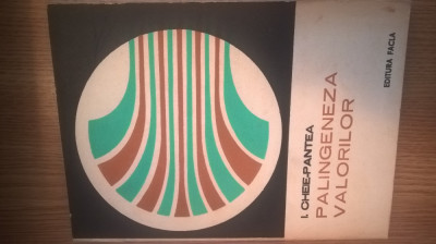 I. Cheie-Pantea - Palingeneza valorilor (Editura Facla, 1982) foto