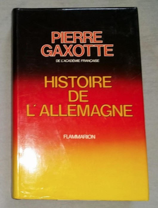Histoire de l&#039;Allemagne / Pierre Gaxotte