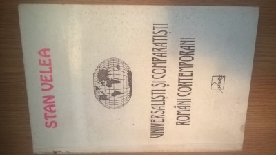 Stan Velea - Universalisti si comparatisti romani contemporani (Ed. Medro, 1996) foto