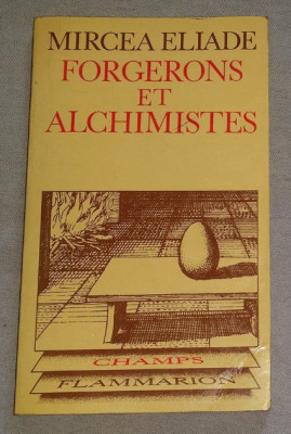 Forgerons et alchimistes / Mircea Eliade 1977 foto