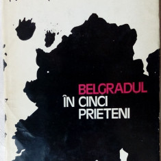 NICHITA STANESCU-BELGRADUL IN CINCI PRIETENI/1972,grafica M. BACIU,pref M. TOMUS