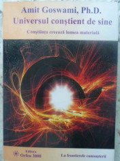 Universul Constient De Sine. Constiinta Creeaza Lumea Materia - Amit Goswami, Ph.d. ,415771 foto