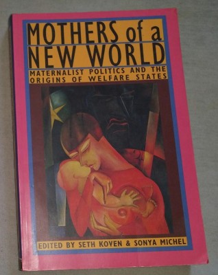Mothers of a new world : maternalist politics and the origins of welfare states foto